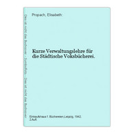 Kurze Verwaltungslehre Für Die Städtische Voksbücherei. - Libros De Enseñanza