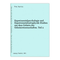 Experimentalpsychologie Und Experiemntalmetaphysik-Studien Aus Dem Gebiete Der Geheimwissenschaften. Teil 2 - Psychology