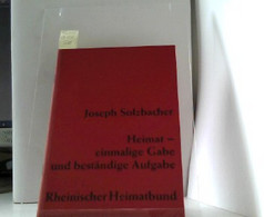 Heimat - Einmalige Gabe Und Beständige Aufgabe. Festvortrag Am 22. Oktober 1967 Zum Rheinischen Heimattag In D - Deutschland Gesamt