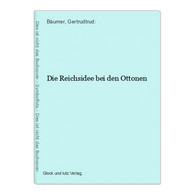Die Reichsidee Bei Den Ottonen - Autori Tedeschi