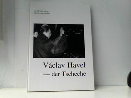 Vaclav Havel  - Der Tscheche, Mensch, Literat, Staatsmann - Biographien & Memoiren