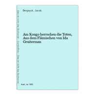 Am Kongo Herrschen Die Toten, Aus Dem Flämischen Von Ida Gruiterman - Afrika