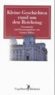 Kleine Geschichten Rund Um Den Reichstag - German Authors