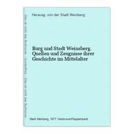 Burg Und Stadt Weinsberg. Quellen Und Zeugnisse Ihrer Geschichte Im Mittelalter - Duitsland