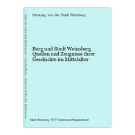 Burg Und Stadt Weinsberg. Quellen Und Zeugnisse Ihrer Geschichte Im Mittelalter - Deutschland Gesamt