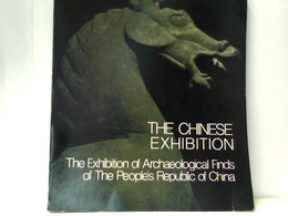 The Chinese Exhibition The Exhibition Of Archaeological Finds Of The People's Republic Of China - Archeologie