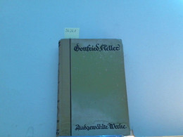 Ausgewählte Werke Von Gottfried Keller. Mit Einer Einführung, Einleitungen Und Anmerkungen Herausgegeben Von O - Auteurs All.