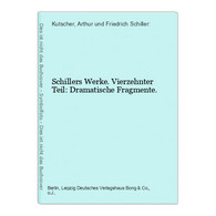 Schillers Werke. Vierzehnter Teil: Dramatische Fragmente. - Duitse Auteurs