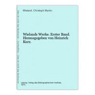 Wielands Werke. Erster Band. Herausgegeben Von Heinrich Kurz. - Deutschsprachige Autoren