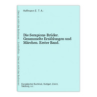 Die Serapions-Brüder. Gesammelte Erzählungen Und Märchen. Erster Band. - Duitse Auteurs