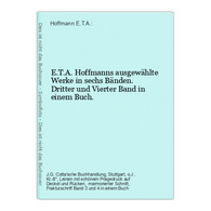 E.T.A. Hoffmanns Ausgewählte Werke In Sechs Bänden. Dritter Und Vierter Band In Einem Buch. - Duitse Auteurs