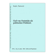 Carl Von Ossietzky Als Politischer Publizist. - Politik & Zeitgeschichte