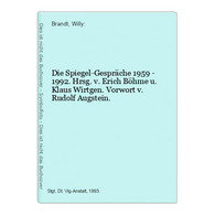 Die Spiegel-Gespräche 1959 - 1992. Hrsg. V. Erich Böhme U. Klaus Wirtgen. Vorwort V. Rudolf Augstein. - Politik & Zeitgeschichte