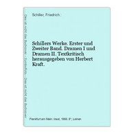 Schillers Werke. Erster Und Zweiter Band. Dramen I Und Dramen II. Textkritisch Herausgegeben Von Herbert Kraft - Autori Tedeschi