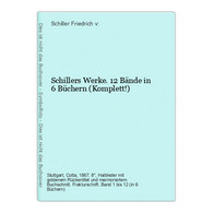 Schillers Werke. 12 Bände In 6 Büchern (Komplett!) - Auteurs All.