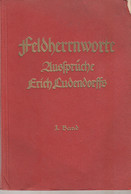 Feldherrnworte. Aussprüche Erich Ludendorffs An Jugend, Bauern Und Arbeiter, 1. Band - Politik & Zeitgeschichte