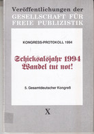 Kongress-Protokoll 1994. Schicksalsjahr 1994 Wandel Tut Not! 5. Gesamtdeutscher Kongreß. Veröffentlichungen De - Politik & Zeitgeschichte