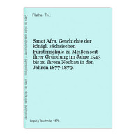 Sanct Afra. Geschichte Der Königl. Sächsischen Fürstenschule Zu Meißen Seit Ihrer Gründung Im Jahre 1543 Bis Z - 4. 1789-1914