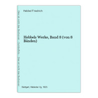 Hebbels Werke, Band 8 (von 8 Bänden) - German Authors