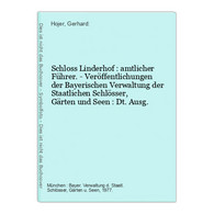 Schloss Linderhof : Amtlicher Führer. - Veröffentlichungen Der Bayerischen Verwaltung Der Staatlichen Schlösse - Allemagne (général)