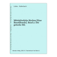 Mittelalterliche Kirchen [Eine Baustilkunde]. Band 2: Der Gotische Stil. - Architecture