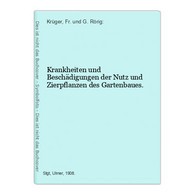 Krankheiten Und Beschädigungen Der Nutz Und Zierpflanzen Des Gartenbaues. - Nature