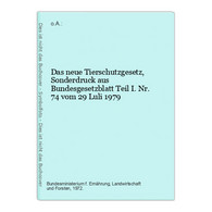 Das Neue Tierschutzgesetz, Sonderdruck Aus Bundesgesetzblatt Teil I. Nr. 74 Vom 29 Luli 1979 - Derecho