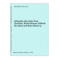 Geberden Der Liebe Zwei Novellen, Reihe:Roman-Gallerie Für Salon Und Reise Band 12, - Auteurs All.