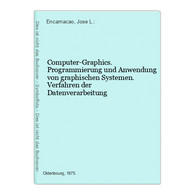 Computer-Graphics. Programmierung Und Anwendung Von Graphischen Systemen. Verfahren Der Datenverarbeitung - Technik