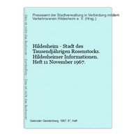 Hildesheim - Stadt Des Tausendjährigen Rosenstocks. Hildesheimer Informationen. Heft 11 November 1967. - Deutschland Gesamt