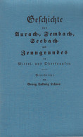 Geschichte Des Aurach, Fembach, Seebach Und Zenngrundes In Mittel- Und Oberfranken 1841 (Faksimile, Unveränder - 4. 1789-1914