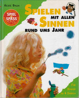 Spielen Mit Allen Sinnen Rund Ums Jahr. Tasten, Riechen, Schmecken Für Kinder Ab Vier Jahren (ab 4 Jahre) - Sonstige & Ohne Zuordnung