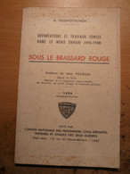 Sous Le Brassard Rouge Déportations Et Travaux Forcé Dans Le Nord Envahi 1916 -1918  Lille 1954 - Weltkrieg 1914-18