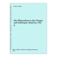 Der Pflanzenbau In Den Tropen Und Subtropen. Band 20, Teil 3. - Botanik