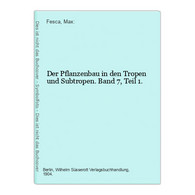 Der Pflanzenbau In Den Tropen Und Subtropen. Band 7, Teil 1. - Botanik