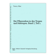 Der Pflanzenbau In Den Tropen Und Subtropen. Band 7, Teil 1. - Natuur