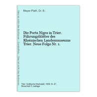 Die Porta Nigra In Trier. Führungsblätter Des Rheinischen Landesmuseums Trier. Neue Folge Nr. 1. - Alemania Todos