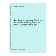 Neu Jugend Und Neue Dichtung, Bücher Der Bildung, Band 32, Band : 1Darstellender Teil - Deutschsprachige Autoren