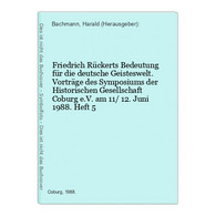 Friedrich Rückerts Bedeutung Für Die Deutsche Geisteswelt. Vorträge Des Symposiums Der Historischen Gesellscha - Germany (general)