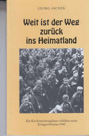 Weit Ist Der Weg Zurück Ins Heimatland. Ein Kirchenzeitungsleser Schildert Seine Kriegserlebnisse 1945 - 4. 1789-1914