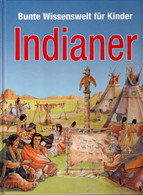 Bunte Wissenswelt Für Kinder: Indianer. - Sonstige & Ohne Zuordnung