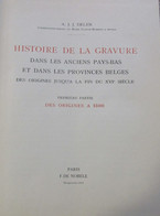 Delen A. - Histoire De La Gravure Dans Les Anciens Pays-Bas ... Jusqu'à La Fin Du XVIe Siècle - 1969 - Before 18th Century