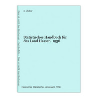 Statistisches Handbuch Für Das Land Hessen. 1958 - Hesse