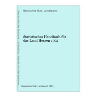 Statistisches Handbuch Für Das Land Hessen 1972 - Hessen