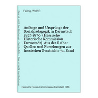 Anfänge Und Ursprünge Der Sozialpädagogik In Darmstadt 1827-1870. (Hessische Historische Kommission Darmstadt) - Hesse