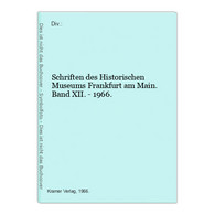 Schriften Des Historischen Museums Frankfurt Am Main. Band XII. - 1966. - Hesse