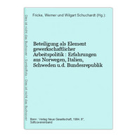 Beteiligung Als Element Gewerkschaftlicher Arbeitspolitik : Erfahrungen Aus Norwegen, Italien, Schweden U.d. B - Politique Contemporaine