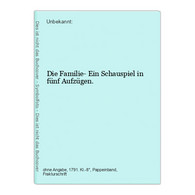 Die Familie- Ein Schauspiel In Fünf Aufzügen. - Theater & Tanz