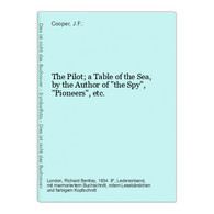 The Pilot; A Table Of The Sea, By The Author Of The Spy, Pioneers, Etc. - Rarità