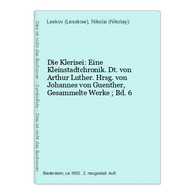 Die Klerisei: Eine Kleinstadtchronik. Dt. Von Arthur Luther. Hrsg. Von Johannes Von Guenther,  Gesammelte Werk - Nouvelles